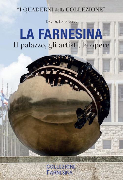 La Farnesina. Il palazzo, gli artisti, le opere. Ediz. italiana e inglese di Davide Lacagnina edito da De Luca Editori d'Arte