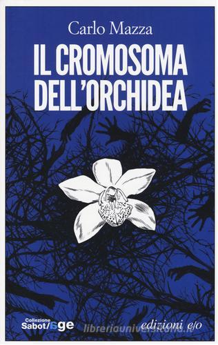 Il cromosoma dell'orchidea di Carlo Mazza edito da E/O