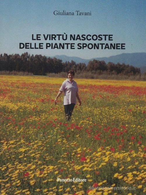 Le virtù nascoste delle piante spontanee di Giuliana Tavani edito da Panozzo Editore