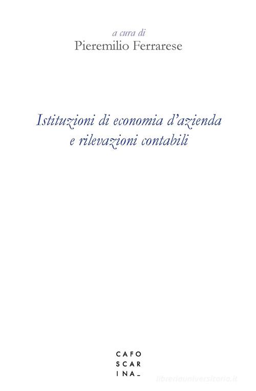 Istituzioni di economia d'azienda e rilevazioni contabili edito da Libreria Editrice Cafoscarina