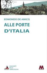 Libro Alle porte d'Italia di Edmondo De Amicis Racconti delle terre d'Acaia di Marcovalerio