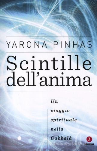 Scintille dell'anima. Un viaggio spirituale nella Cabbalà di Yarona Pinhas edito da Giuntina