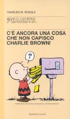 C'è ancora una cosa che non capisco, Charlie Brown! di Charles M. Schulz edito da Dalai Editore