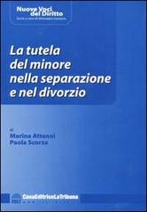 La tutela del minore nella separazione e nel divorzio di Marina Attenni, Paola Scorza edito da La Tribuna