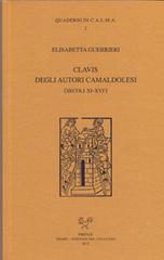 Clavis degli autori camaldolesi (secoli XI-XVI). Testo latino a fronte di Elisabetta Guerrieri edito da Sismel