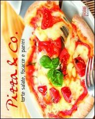 Pizza & Co. Torte salate, focacce e panini edito da Food Editore