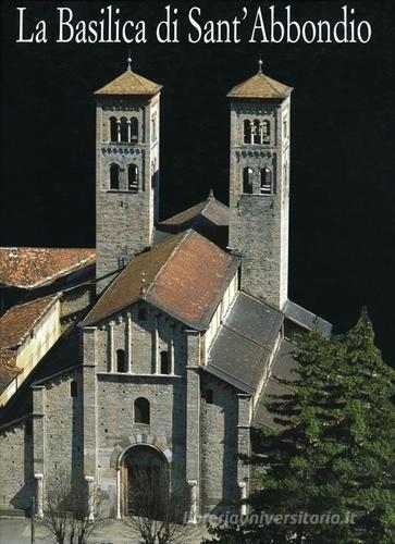 La Basilica di Sant'Abbondio in Como di Enzo Pifferi, Alberto Rovi edito da Enzo Pifferi editore
