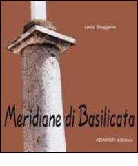 Meridiane di Basilicata di Lucio Saggese edito da Adafor