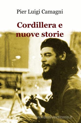 Cordillera e nuove storie di P. Luigi Camagni edito da ilmiolibro self publishing