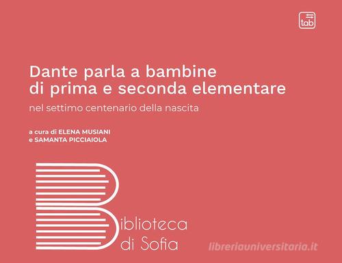 Dante parla a bambine di prima e seconda elementare nel settimo centenario della nascita edito da tab edizioni