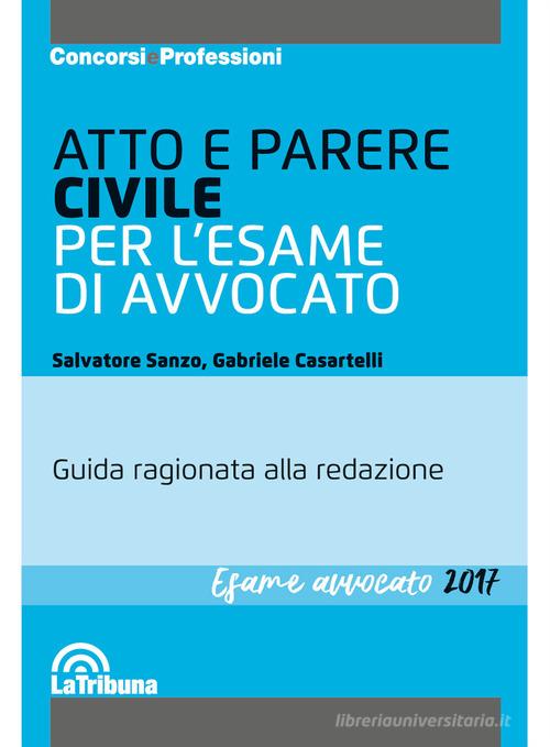 Atto e parere civile per l'esame di avvocato di Salvatore Sanzo, Gabriele Casartelli edito da La Tribuna