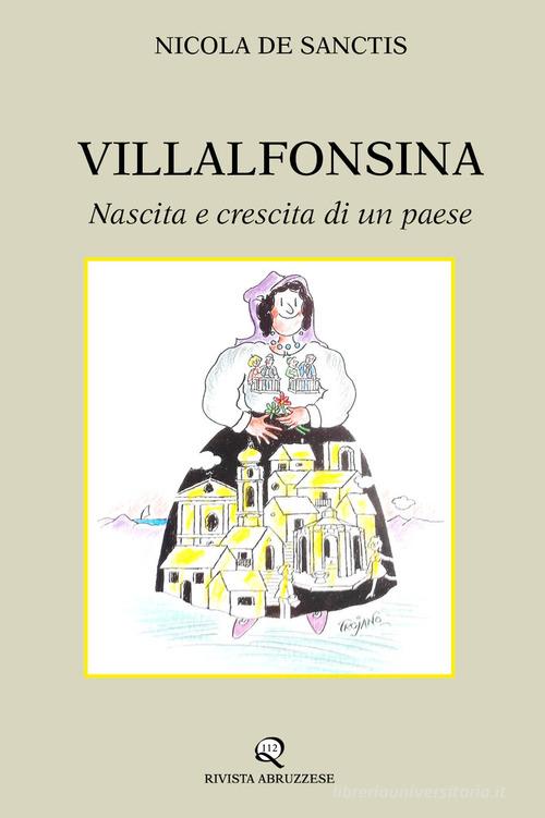 Villalfonsina. Nascita e crescita di un paese di Nicola De Sanctis edito da Rivista Abruzzese