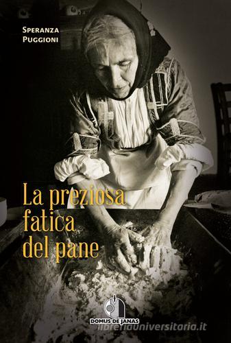 La preziosa fatica del pane di Speranza Puggioni edito da Domus de Janas