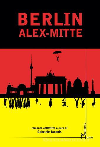 Berlin Alex-Mitte edito da Homo Scrivens