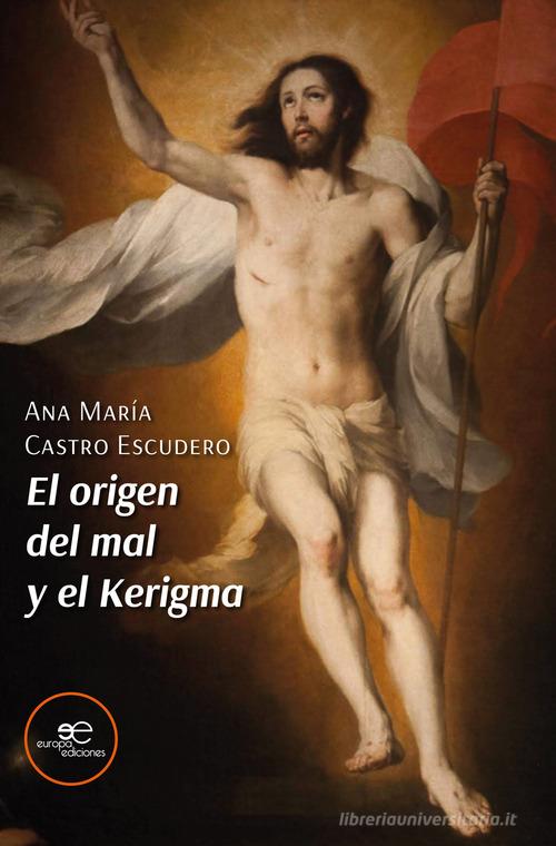 El origen del mal y el Kerigma di Ana María Castro Escudero edito da Europa Edizioni