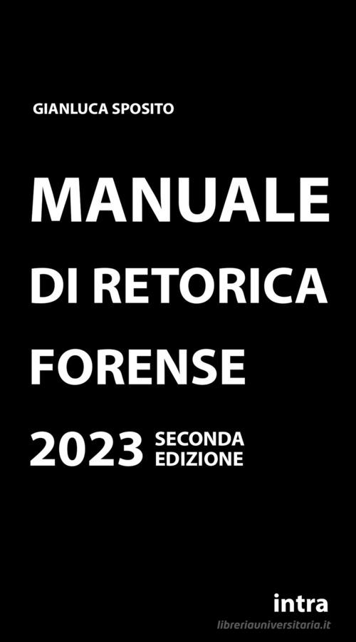 Manuale di retorica forense di Gianluca Sposito edito da Intra