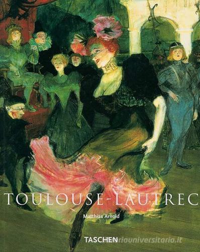 Toulouse-Lautrec. Ediz. italiana edito da Taschen