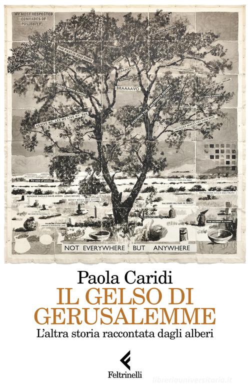 Il gelso di Gerusalemme. L'altra storia raccontata dagli alberi di Paola Caridi edito da Feltrinelli