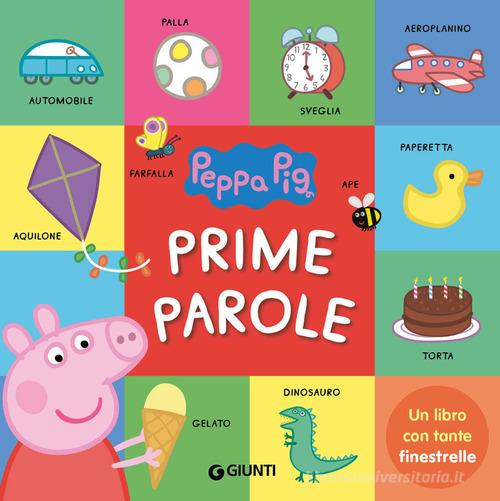 Prime parole. Peppa Pig. Ediz. a colori di Silvia D'Achille edito da Giunti Editore