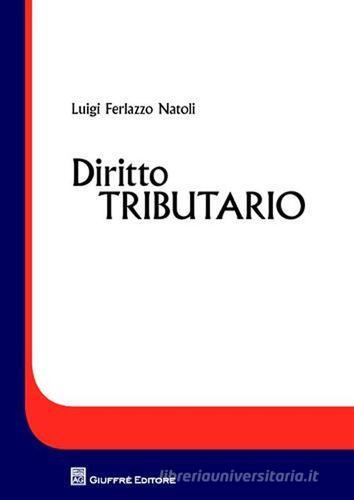 Diritto tributario di Luigi Ferlazzo Natoli edito da Giuffrè