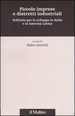 Piccole imprese e distretti industriali. Politiche per lo sviluppo in Italia e in America Latina edito da Il Mulino