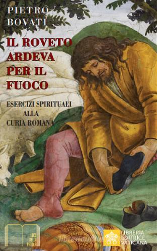 Il roveto ardeva per il fuoco edito da Libreria Editrice Vaticana