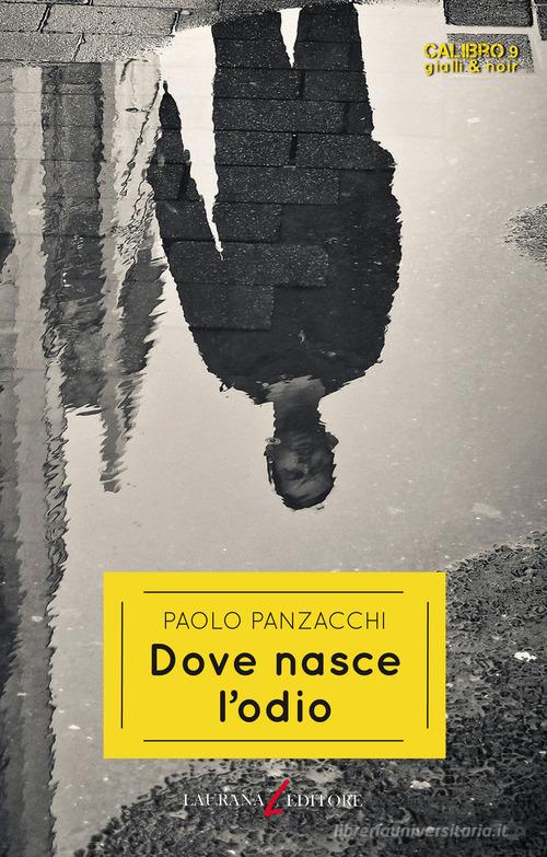 Dove nasce l'odio di Paolo Panzacchi edito da Laurana Editore