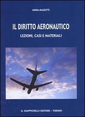 Il diritto aeronautico. Lezioni, casi e materiali di Anna Masutti edito da Giappichelli