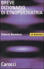 Breve dizionario di etnopsichiatria di Roberto Beneduce edito da Carocci