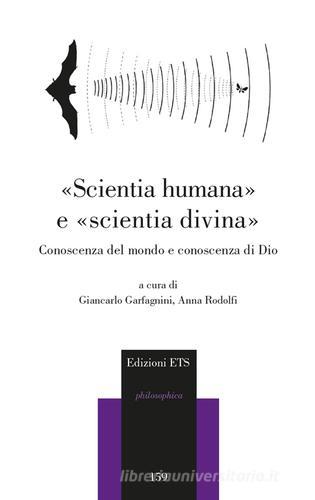 «Scientia humana» e «scientia divina». Conoscenza del mondo e conoscenza di Dio edito da Edizioni ETS