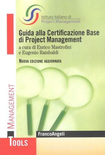 Guida alla certificazione base di project management edito da Franco Angeli