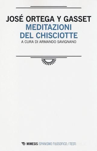Meditazioni del Chisciotte di José Ortega y Gasset edito da Mimesis