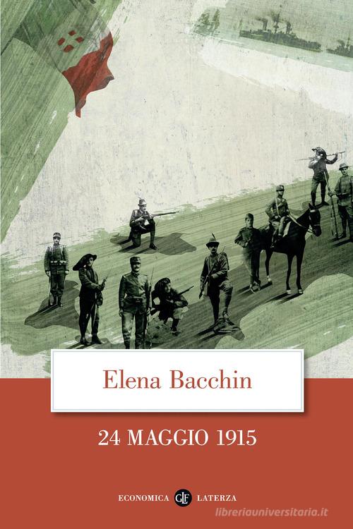 24 maggio 1915 di Elena Bacchin edito da Laterza