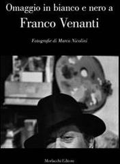 Omaggio in bianco e nero a Franco Venanti. Fotografie di Marco Nicolini di Marco Nicolini edito da Morlacchi