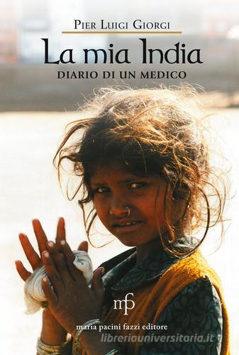 La mia India. Diario di un medico di P. Luigi Giorgi edito da Pacini Fazzi