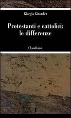 Protestanti e cattolici: le differenze di Giorgio Girardet edito da Claudiana