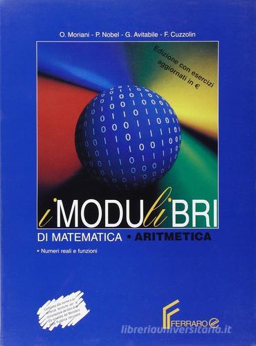 Modulibri di matematica vol.2 tomo 1 (numeri reali e funzioni) vol.2.1 di Moriani, Nobel  - Avitabile, Cuzzolin edito da Ferraro