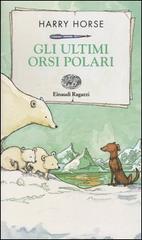 Gli ultimi orsi polari di Harry Horse edito da Einaudi Ragazzi