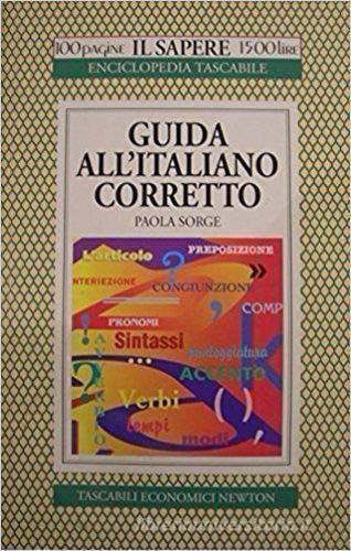 Guida all'italiano corretto di Paola Sorge edito da Newton Compton