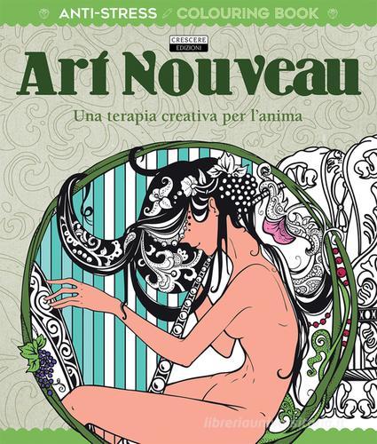 Art Noveau. Una terapia creativa per l'anima. Antistress edito da Crescere