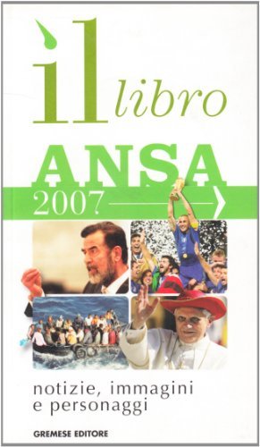 Il libro ANSA 2007. Notizie, immagini, personaggi edito da Gremese Editore