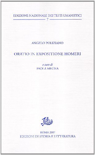 Oratio in expositione Homeri di Angelo Poliziano edito da Edizioni di Storia e Letteratura