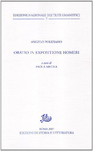 Oratio in expositione Homeri di Angelo Poliziano edito da Storia e Letteratura