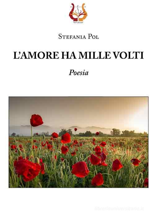 L' amore ha mille volti di Stefania Pol edito da NeP edizioni