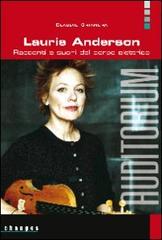 Laurie Anderson. Racconti e suoni del corpo elettrico di Claudio Chianura edito da Auditorium