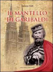 Il mantello di Garibaldi di Luciano Radi edito da Volumnia Editrice