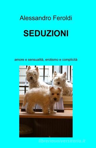 Seduzioni di Alessandro Feroldi edito da Pubblicato dall'Autore