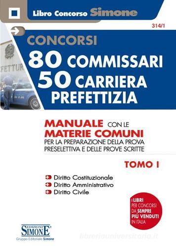 Concorsi 80 commissari - 50 carriera prefettizia. Manuale con le materie comuni per la preparazione della prova preselettiva e delle prove scritte edito da Edizioni Giuridiche Simone