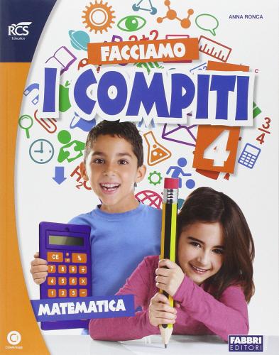 Facciamo i compiti. Matematica. Per la 4ª classe elementare. Con espansione online di Anna Ronca edito da Fabbri