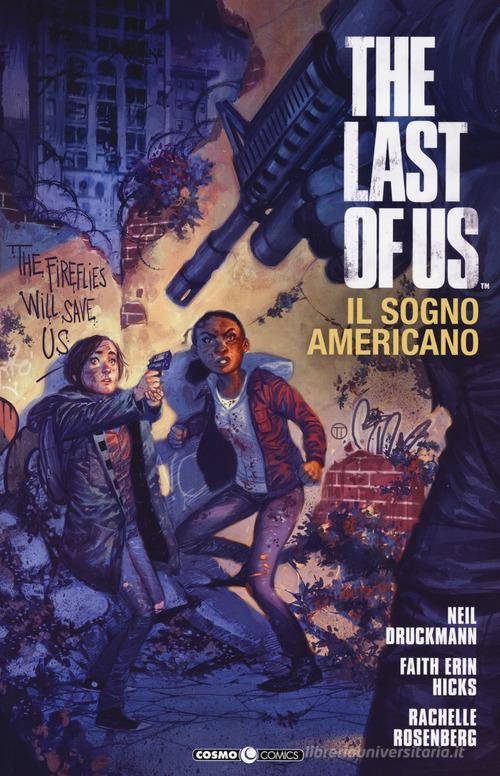 The last of us. Il sogno americano di Neil Druckmann, Faith Erin Hicks, Rachelle Rosenberg edito da Editoriale Cosmo